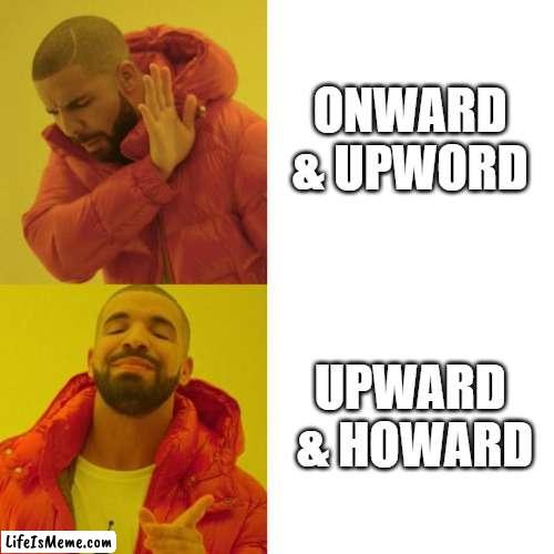Upward & Howard | ONWARD & UPWORD; UPWARD  & HOWARD | image tagged in drake blank,nft,funny memes | made w/ Lifeismeme meme maker