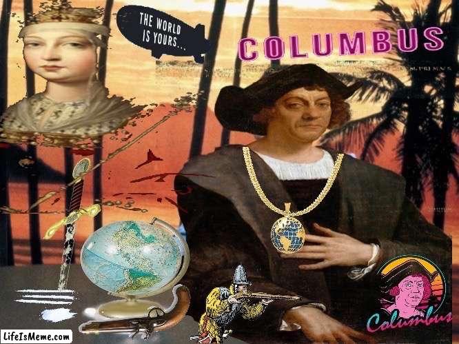 Columbus | image tagged in christopher columbus,america,columbus day,italian,spain | made w/ Lifeismeme meme maker