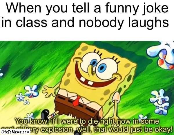 Dying For Pie | image tagged in spongebob,funny,memes,relatable,school,jokes | made w/ Lifeismeme meme maker
