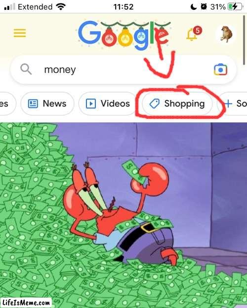 So you’re telling me i can BUY Money? | image tagged in mr krabs money,memes,money,google search,google,funny | made w/ Lifeismeme meme maker