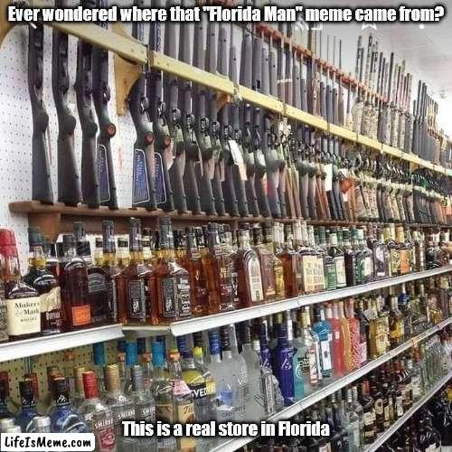 "Florida Man" | Ever wondered where that "Florida Man" meme came from? This is a real store in Florida | image tagged in florida man | made w/ Lifeismeme meme maker