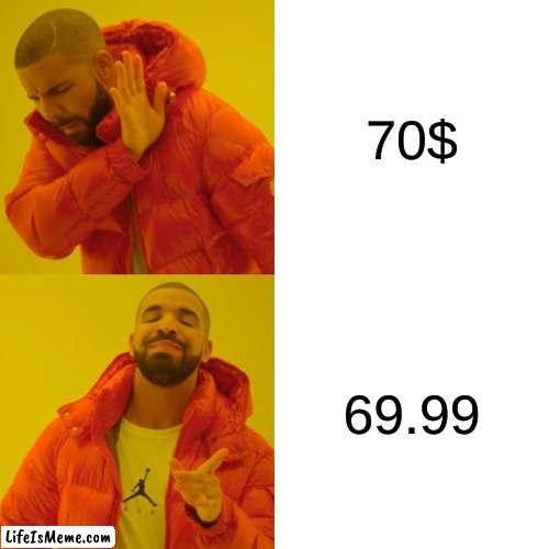 woah sus | 70$; 69.99 | image tagged in memes,drake hotline bling,money | made w/ Lifeismeme meme maker
