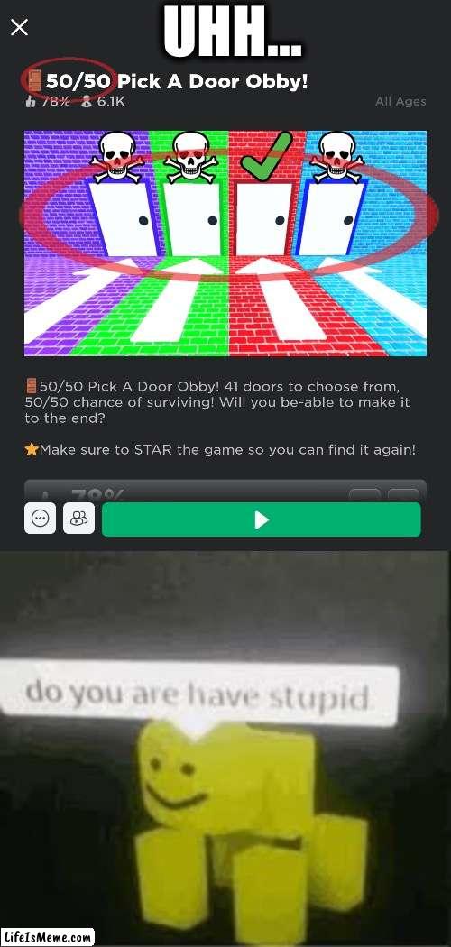 25/25/25/25? | UHH... | image tagged in roblox,memes,funny,cats,gifs,politics | made w/ Lifeismeme meme maker