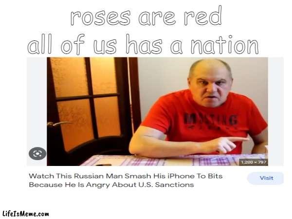 anger russian man | all of us has a nation; roses are red | image tagged in rip,anger | made w/ Lifeismeme meme maker