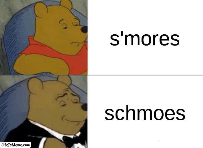 buzz lightyear | s'mores; schmoes | image tagged in memes,tuxedo winnie the pooh | made w/ Lifeismeme meme maker