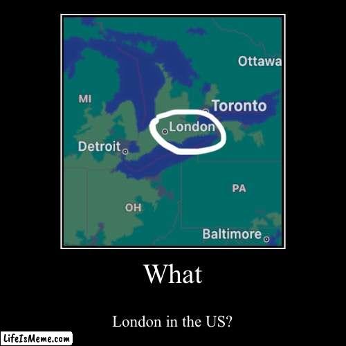 London in the US? | image tagged in funny,united states,london | made w/ Lifeismeme demotivational maker
