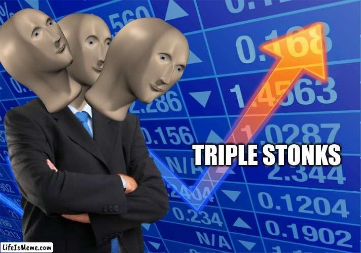 STONKS without STONKS | TRIPLE STONKS | image tagged in stonks without stonks,triple,oh wow are you actually reading these tags,stop reading the tags,meme man | made w/ Lifeismeme meme maker