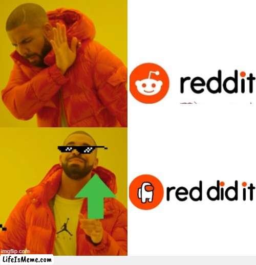 REDDIT NAW RED IS IT | image tagged in funny,trending,front page,drake | made w/ Lifeismeme meme maker