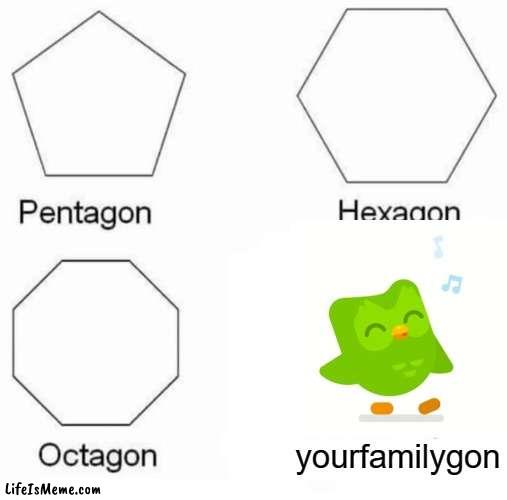 spanish or vanish | yourfamilygon | image tagged in memes,pentagon hexagon octagon | made w/ Lifeismeme meme maker