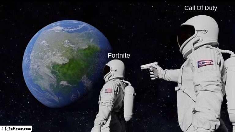 cod better than fortnite | Call Of Duty; Fortnite | image tagged in memes,always has been,call of duty,better,fortnite | made w/ Lifeismeme meme maker