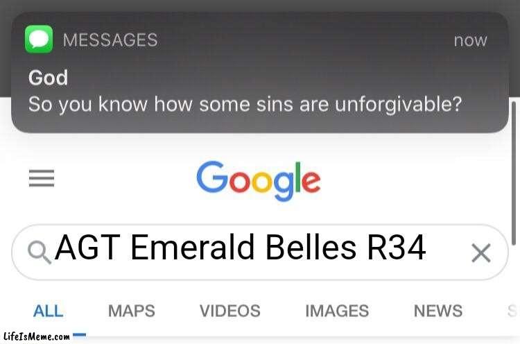 If you do this, then you are pure evil! | AGT Emerald Belles R34 | image tagged in so you know how some sins are unforgivable,agt,rule 34 | made w/ Lifeismeme meme maker