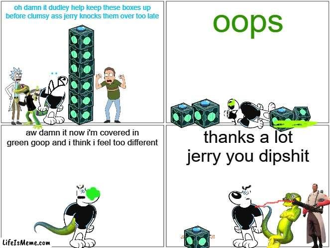 never stack meeseeks boxes | oh damn it dudley help keep these boxes up before clumsy ass jerry knocks them over too late; oops; aw damn it now i'm covered in green goop and i think i feel too different; thanks a lot jerry you dipshit | image tagged in memes,blank comic panel 2x2,christmas,rick and morty,tf2,gecko | made w/ Lifeismeme meme maker
