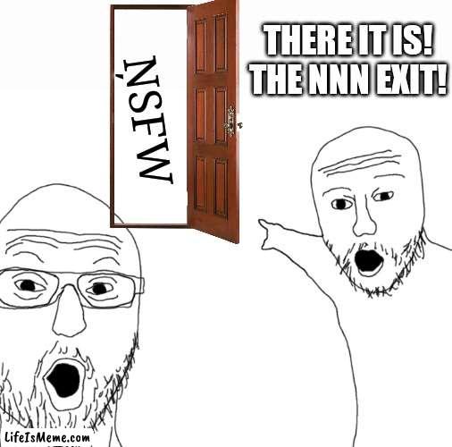 The nnn is over! Now be hørny u dumàsses | THERE IT IS! THE NNN EXIT! ŅSFW | image tagged in memes,soyjak pointing,happy | made w/ Lifeismeme meme maker