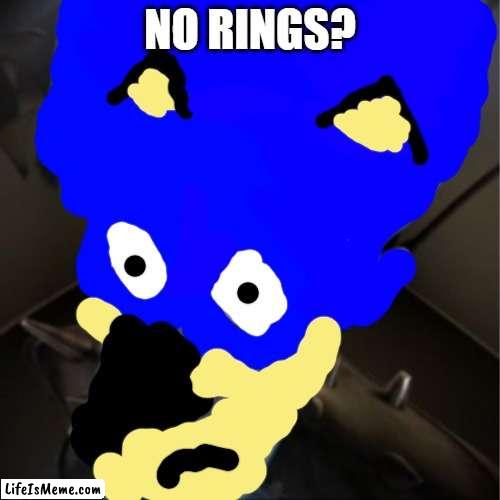 Sonic No Rings? | NO RINGS? | image tagged in megamind peeking,sonic,no bitches | made w/ Lifeismeme meme maker
