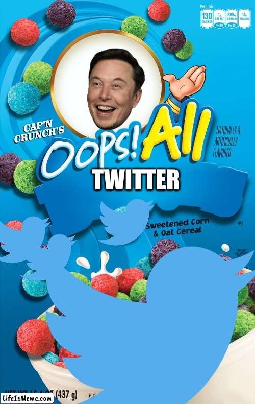oops! all twitter | TWITTER | image tagged in twitter | made w/ Lifeismeme meme maker