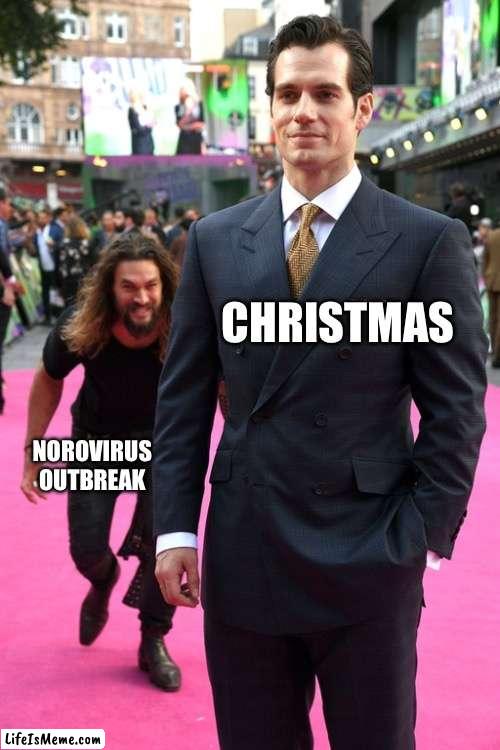 Unwanted Christmas gift | CHRISTMAS; NOROVIRUS OUTBREAK | image tagged in jason momoa henry cavill meme | made w/ Lifeismeme meme maker