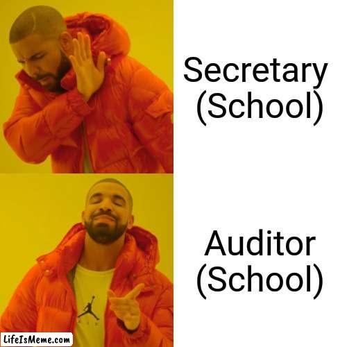 Yasss!! | Secretary 
(School); Auditor
(School) | image tagged in memes,drake hotline bling | made w/ Lifeismeme meme maker
