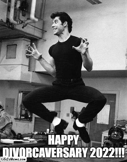 Divorce Anniversary | HAPPY DIVORCAVERSARY 2022!!! | image tagged in travolta boobies,divorce,anniversary,divorcaversary | made w/ Lifeismeme meme maker
