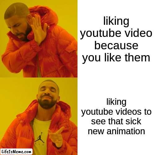 but they still need to add the DISLIKE COUNTER BACK | liking youtube video because you like them; liking youtube videos to see that sick new animation | image tagged in memes,drake hotline bling,youtube | made w/ Lifeismeme meme maker