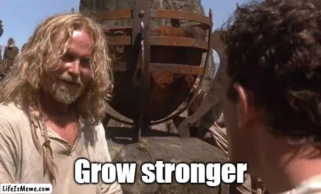 Grow Stronger | Grow stronger | image tagged in vikings,reaction,stronger | made w/ Lifeismeme meme maker