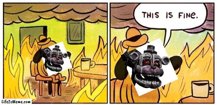 oh he'll be fine! | image tagged in memes,this is fine,fnaf | made w/ Lifeismeme meme maker