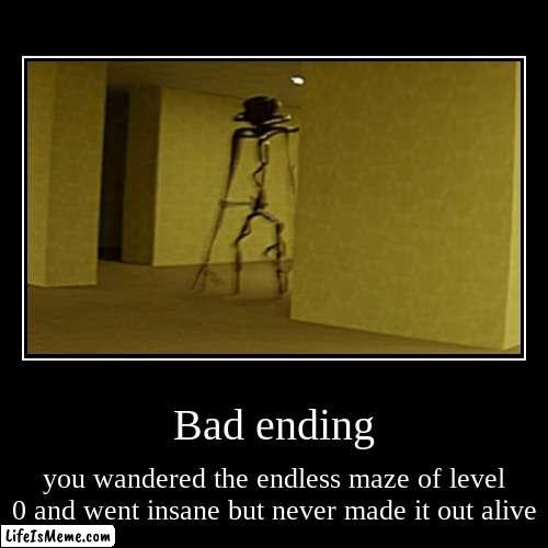 the backrooms bad ending | image tagged in funny,demotivationals | made w/ Lifeismeme demotivational maker