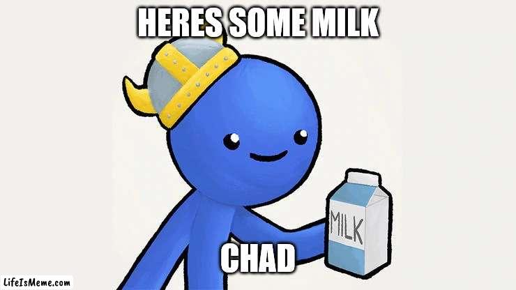 Dani | HERES SOME MILK; CHAD | image tagged in dani | made w/ Lifeismeme meme maker