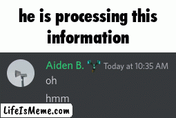 He is trying to process this information | image tagged in gifs,funny | made w/ Lifeismeme images-to-gif maker
