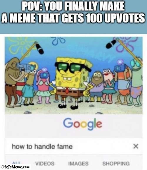 thanks yall | POV: YOU FINALLY MAKE A MEME THAT GETS 100 UPVOTES | image tagged in how to handle fame,barney the dinosaur,not really,i did it | made w/ Lifeismeme meme maker