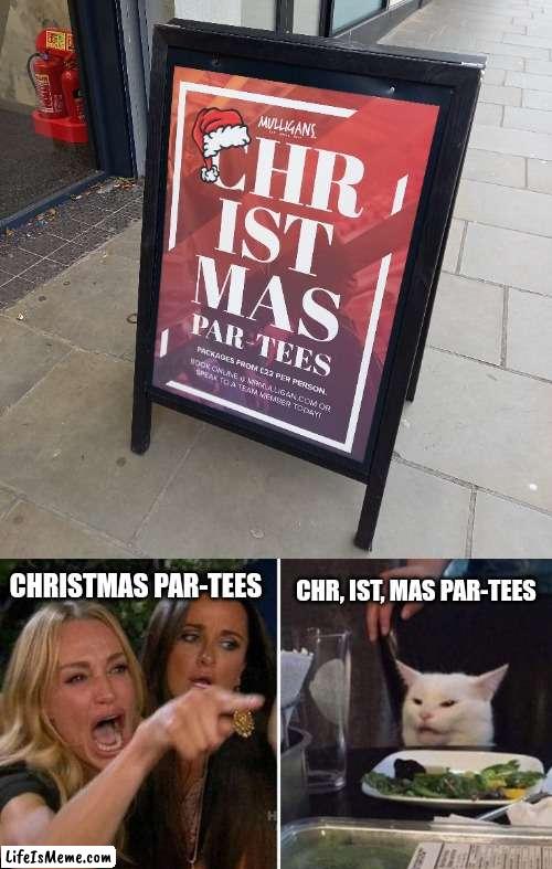 Minigolf Christmas Parties at Mulligans Worcester | CHR, IST, MAS PAR-TEES; CHRISTMAS PAR-TEES | image tagged in angry lady cat,christmas | made w/ Lifeismeme meme maker