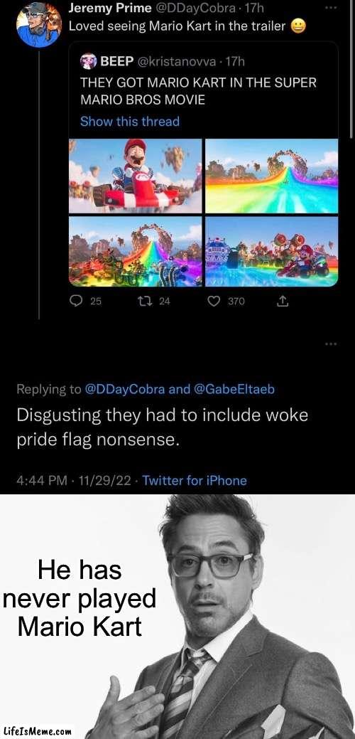 Bro forgot about rainbow road | He has never played Mario Kart | image tagged in robert downey jr's comments,mario kart,mario,mario movie | made w/ Lifeismeme meme maker
