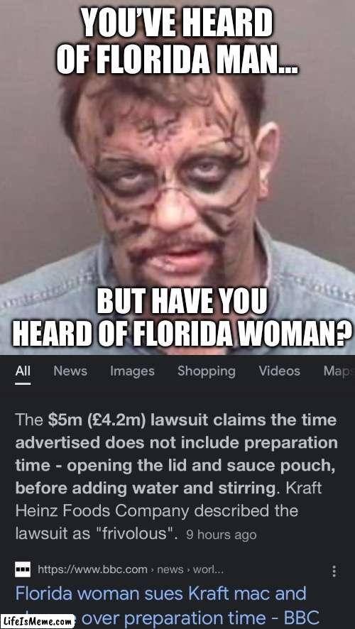 “Frivolous” | YOU’VE HEARD OF FLORIDA MAN…; BUT HAVE YOU HEARD OF FLORIDA WOMAN? | image tagged in florida man,florida woman | made w/ Lifeismeme meme maker
