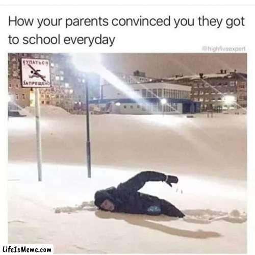How your parents got to school | image tagged in parents,funny,true,meme | made w/ Lifeismeme meme maker