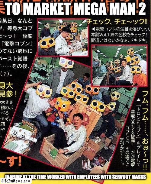 Inafune With Servbot Masks | TO MARKET MEGA MAN 2; INAFUNE AT THE TIME WORKED WITN EMPLOYEES WITH SERVBOT MASKS | image tagged in capcom,megaman,memes | made w/ Lifeismeme meme maker