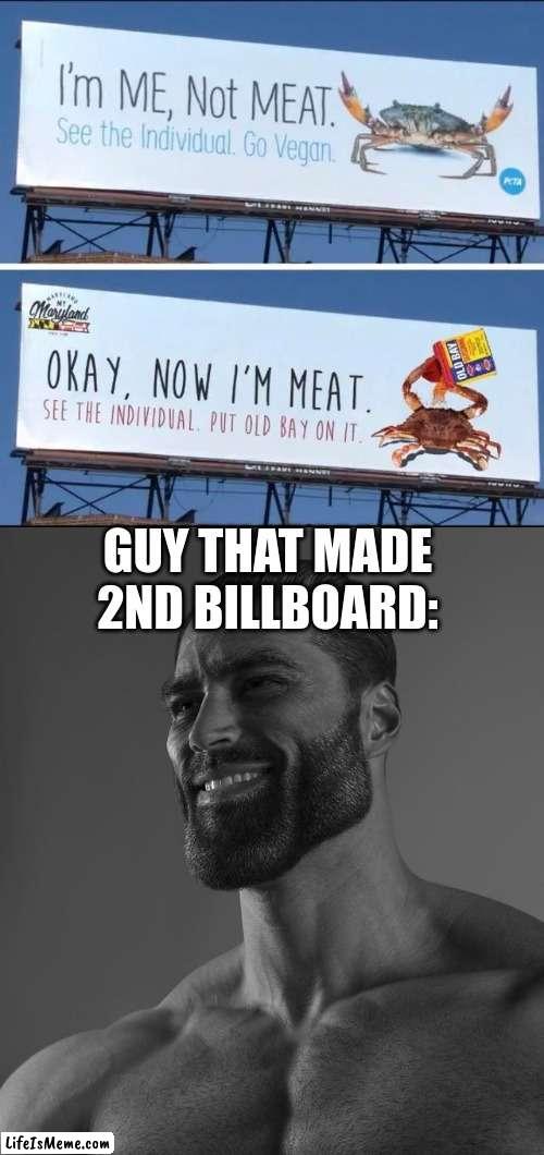 G I G A | GUY THAT MADE 2ND BILLBOARD: | image tagged in giga chad,funny memes,signs/billboards,cool | made w/ Lifeismeme meme maker
