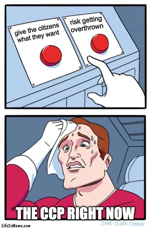 早上好中国，现在我有冰淇淋 | risk getting overthrown; give the citizens what they want; THE CCP RIGHT NOW | image tagged in memes,two buttons | made w/ Lifeismeme meme maker