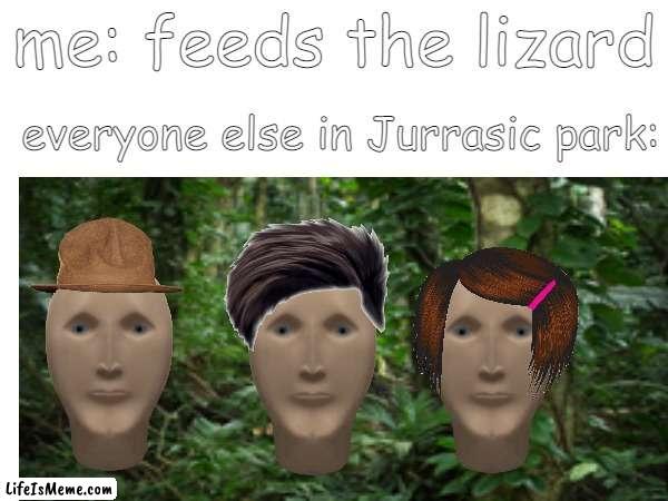 oops :D | me: feeds the lizard; everyone else in Jurrasic park: | image tagged in jurassic park,stare,oh no,feeding | made w/ Lifeismeme meme maker