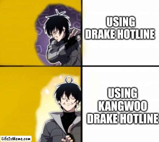 Kangwoo Drake hotline | USING DRAKE HOTLINE; USING KANGWOO DRAKE HOTLINE | image tagged in drake hotline bling,money,memes | made w/ Lifeismeme meme maker