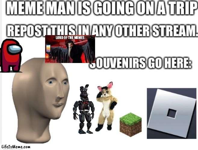 Spread the man | image tagged in meme man | made w/ Lifeismeme meme maker