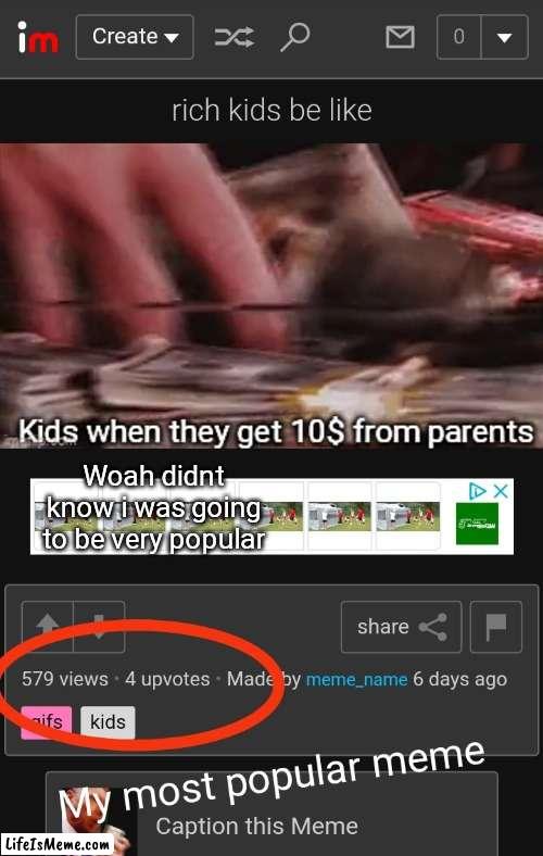 Thank you guys :D | Woah didnt know i was going to be very popular | image tagged in meme,tag,oh wow are you actually reading these tags,stop reading the tags,i said stop | made w/ Lifeismeme meme maker