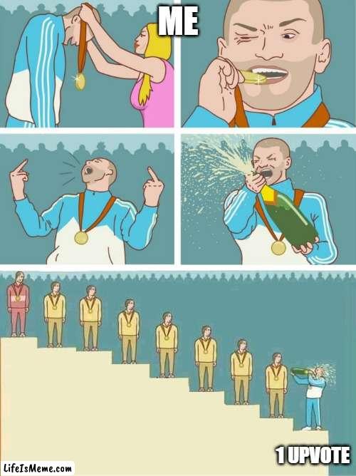 Last place celebration | ME; 1 UPVOTE | image tagged in last place celebration | made w/ Lifeismeme meme maker
