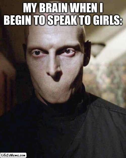 Brain: ABSOLUTELY NO TALKING | MY BRAIN WHEN I BEGIN TO SPEAK TO GIRLS: | image tagged in mute | made w/ Lifeismeme meme maker