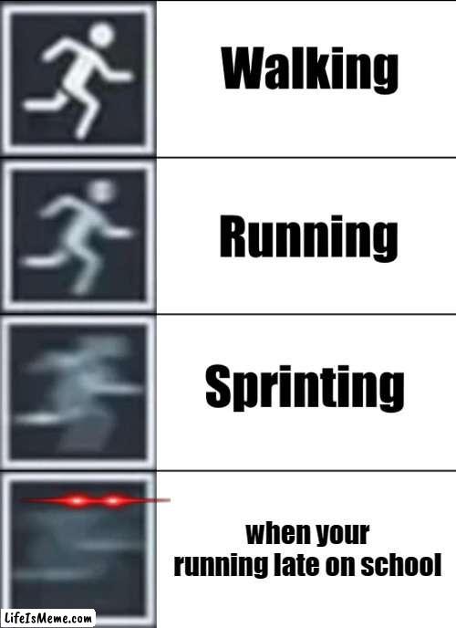 faast man | when your running late on school | image tagged in very fast | made w/ Lifeismeme meme maker
