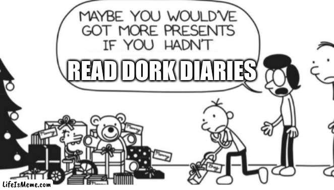 Greg Heffley | READ DORK DIARIES | image tagged in greg heffley | made w/ Lifeismeme meme maker