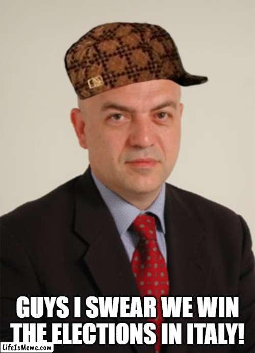 Scumbag marco rizzo | GUYS I SWEAR WE WIN THE ELECTIONS IN ITALY! | image tagged in marco rizzo,italians,italian,italy,communism | made w/ Lifeismeme meme maker