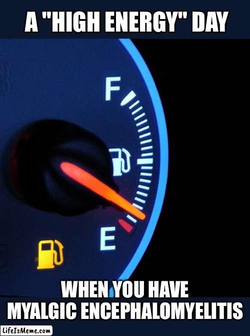 A "high energy" day with M.E. is when you get 2 bars of energy instead of one! | A "HIGH ENERGY" DAY; WHEN YOU HAVE 
MYALGIC ENCEPHALOMYELITIS | image tagged in energy,myalgic encephalomyeltis,me,fatigue,battery,spoonie | made w/ Lifeismeme meme maker
