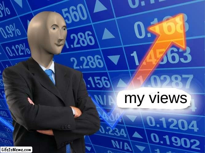 thank you so much guys | my views | image tagged in empty stonks | made w/ Lifeismeme meme maker