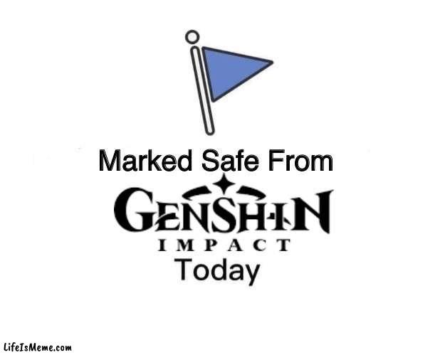 Safe from the world's GREATEST evil. | image tagged in memes,marked safe from,genshin impact | made w/ Lifeismeme meme maker
