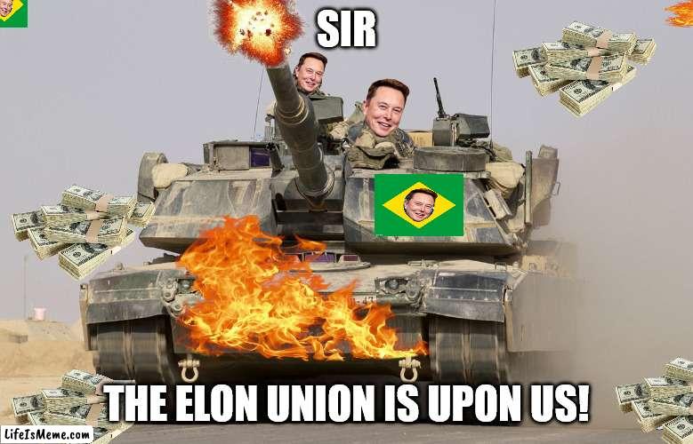 WORLD WAR ELON | SIR; THE ELON UNION IS UPON US! | image tagged in elon musk | made w/ Lifeismeme meme maker