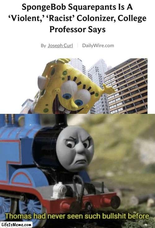 Splish splash, your opinion is trash | image tagged in thomas had never seen such bullshit before,spongebob | made w/ Lifeismeme meme maker
